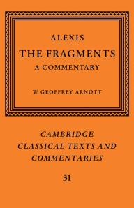 Title: Alexis: The Fragments: A Commentary, Author: Alexis