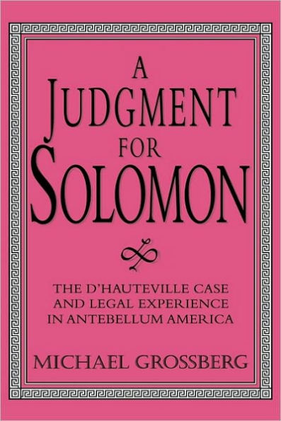 A Judgment for Solomon: The d'Hauteville Case and Legal Experience in Antebellum America