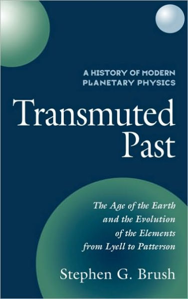 A History of Modern Planetary Physics: Transmuted Past