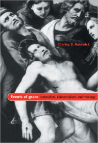Title: Events of Grace: Naturalism, Existentialism, and Theology, Author: Charley D. Hardwick