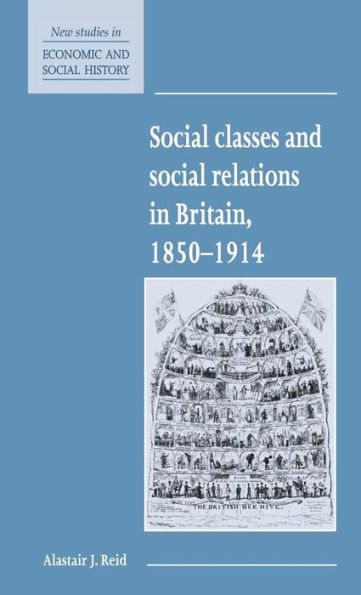 Social Classes and Social Relations in Britain 1850-1914