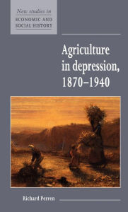 Title: Agriculture in Depression 1870-1940, Author: Richard Perren