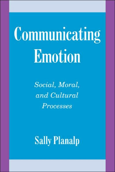 Communicating Emotion: Social, Moral, and Cultural Processes