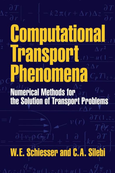 Computational Transport Phenomena: Numerical Methods for the Solution of Transport Problems