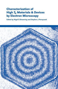 Title: Characterization of High Tc Materials and Devices by Electron Microscopy, Author: Nigel D. Browning