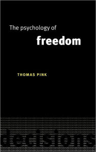 Title: The Psychology of Freedom, Author: Thomas Pink