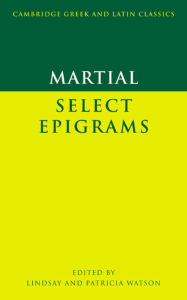 Title: Martial: Select Epigrams / Edition 1, Author: Martial