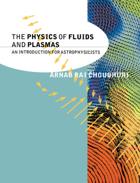 The Physics of Fluids and Plasmas: An Introduction for Astrophysicists