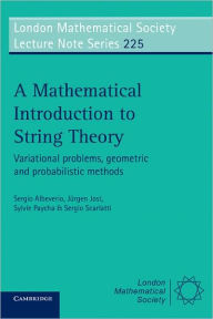 Title: A Mathematical Introduction to String Theory: Variational Problems, Geometric and Probabilistic Methods, Author: Sergio Albeverio