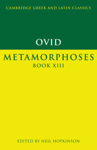 Title: Ovid: Metamorphoses Book XIII / Edition 1, Author: Ovid