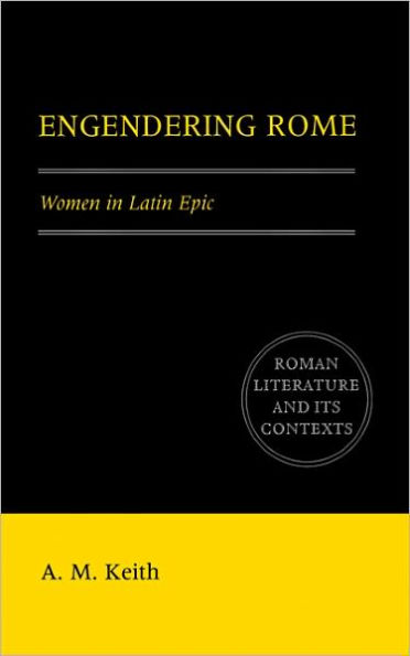 Engendering Rome: Women in Latin Epic