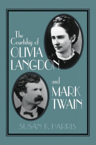 Title: The Courtship of Olivia Langdon and Mark Twain, Author: Susan K. Harris