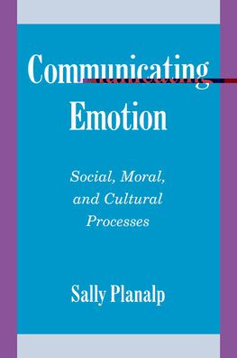 Communicating Emotion: Social, Moral, and Cultural Processes / Edition 1