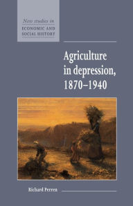 Title: Agriculture in Depression 1870-1940, Author: Richard Perren