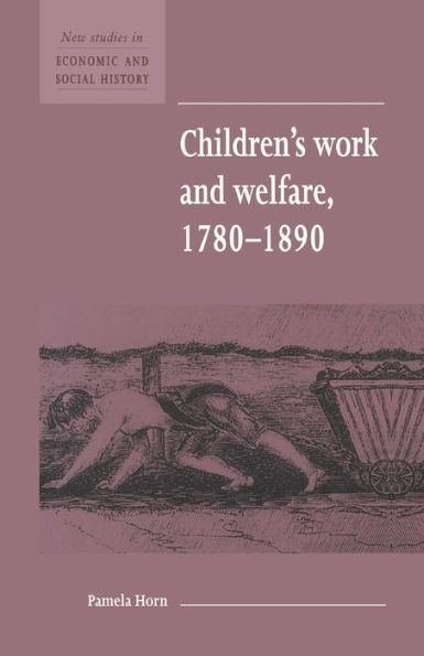 Children's Work and Welfare 1780-1890 / Edition 1