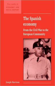 Title: The Spanish Economy: From the Civil War to the European Community / Edition 1, Author: Joseph Harrison