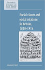 Social Classes and Social Relations in Britain 1850-1914 / Edition 1