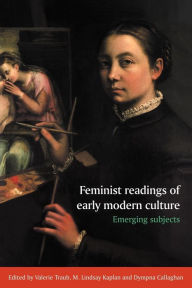 Title: Feminist Readings of Early Modern Culture: Emerging Subjects, Author: Valerie Traub