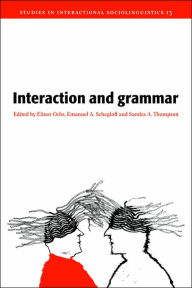 Title: Interaction and Grammar / Edition 1, Author: Elinor Ochs