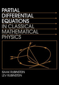 Title: Partial Differential Equations in Classical Mathematical Physics, Author: Isaak Rubinstein