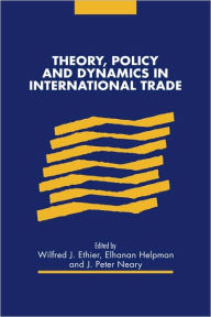 Title: Theory, Policy and Dynamics in International Trade, Author: Wilfred J. Ethier