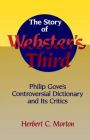 The Story of Webster's Third: Philip Gove's Controversial Dictionary and its Critics