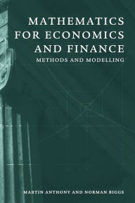 Title: Mathematics for Economics and Finance: Methods and Modelling / Edition 1, Author: Martin Anthony