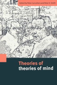 Title: Theories of Theories of Mind / Edition 1, Author: Peter Carruthers