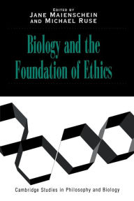 Title: Biology and the Foundations of Ethics, Author: Jane Maienschein