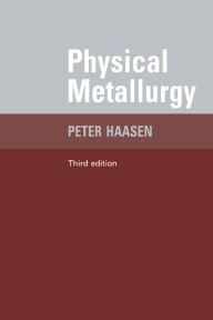Title: Physical Metallurgy / Edition 3, Author: Peter Haasen