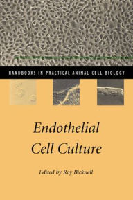 Title: Endothelial Cell Culture, Author: Roy Bicknell