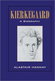 Title: Kierkegaard: A Biography, Author: Alastair Hannay