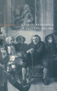 Title: Literary Patronage in England, 1650-1800, Author: Dustin Griffin