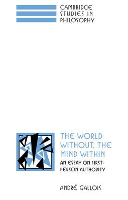 The World Without, the Mind Within: An Essay on First-Person Authority