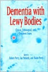 Title: Dementia with Lewy Bodies: Clinical, Pathological, and Treatment Issues, Author: Robert Perry
