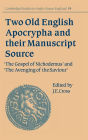 Two Old English Apocrypha and their Manuscript Source: The Gospel of Nichodemus and The Avenging of the Saviour