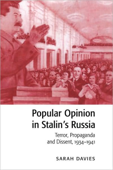 Popular Opinion in Stalin's Russia: Terror, Propaganda and Dissent, 1934-1941