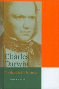 Title: Charles Darwin: The Man and his Influence, Author: Peter J. Bowler