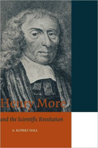 Title: Henry More: and the Scientific Revolution / Edition 2, Author: A. Rupert Hall