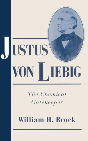 Justus von Liebig: The Chemical Gatekeeper
