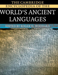 The Cambridge Encyclopedia of the World's Ancient Languages