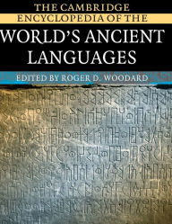 Title: The Cambridge Encyclopedia of the World's Ancient Languages, Author: Roger D. Woodard