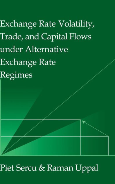 Exchange Rate Volatility, Trade, and Capital Flows under Alternative ...