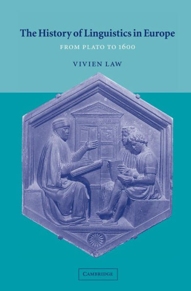 The History of Linguistics in Europe: From Plato to 1600