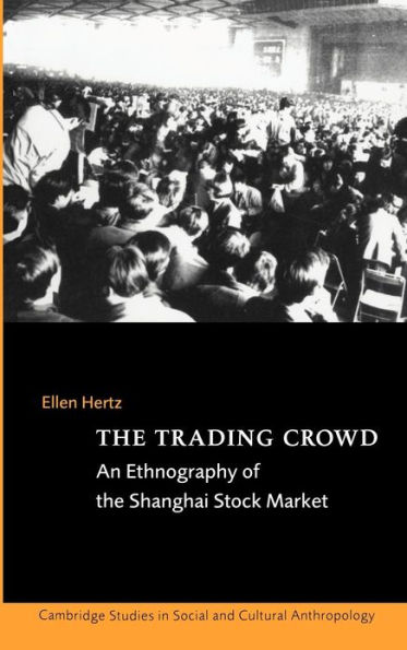 The Trading Crowd: An Ethnography of the Shanghai Stock Market