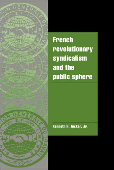 French Revolutionary Syndicalism and the Public Sphere