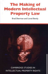 Title: The Making of Modern Intellectual Property Law, Author: Brad Sherman