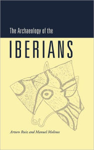 Title: The Archaeology of the Iberians, Author: Arturo Ruiz