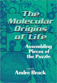 Title: The Molecular Origins of Life: Assembling Pieces of the Puzzle, Author: Andri Brack