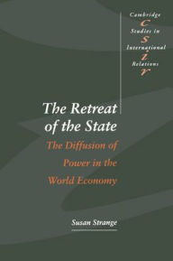 Title: The Retreat of the State: The Diffusion of Power in the World Economy, Author: Susan Strange